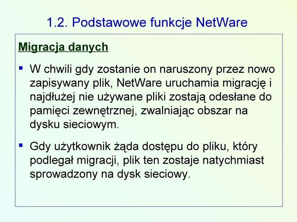 odesłane do pamięci zewnętrznej, zwalniając obszar na dysku sieciowym.