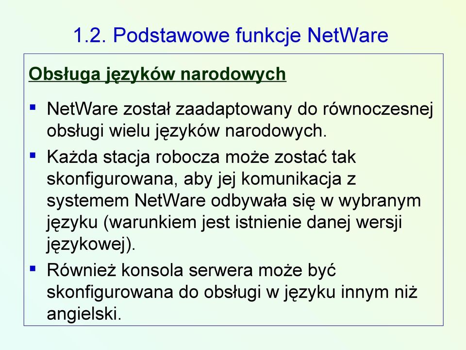 Każda stacja robocza może zostać tak skonfigurowana, aby jej komunikacja z systemem NetWare