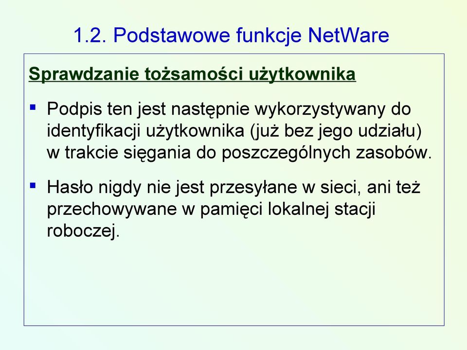 jego udziału) w trakcie sięgania do poszczególnych zasobów.