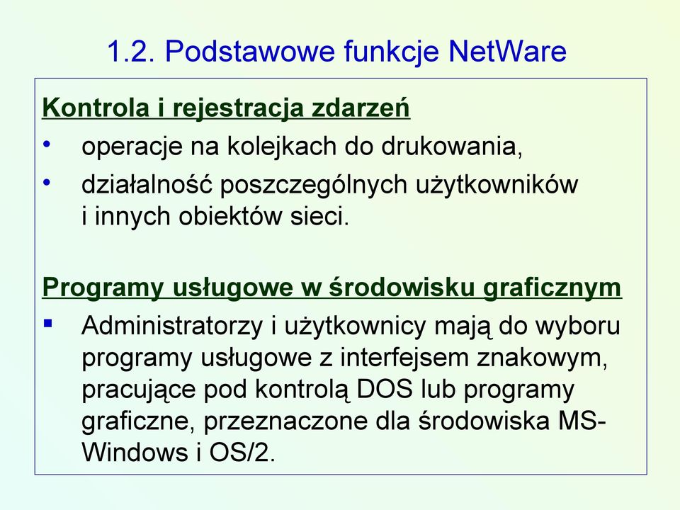 Programy usługowe w środowisku graficznym Administratorzy i użytkownicy mają do wyboru programy