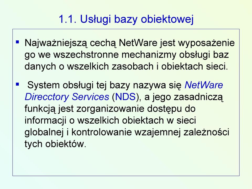 System obsługi tej bazy nazywa się NetWare Direcctory Services (NDS), a jego zasadniczą funkcją