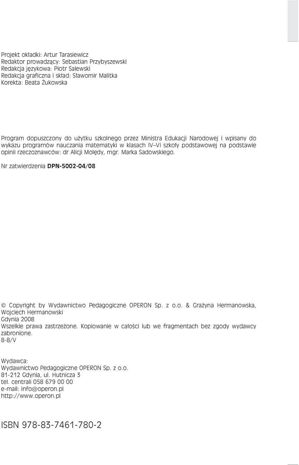 Mol dy, mgr. Marka Sadowskiego. Nr zatwierdzenia DPN-5002-04/08 Copyright by Wydawnictwo Pedagogiczne OPERON Sp. z o.o. & Gra yna Hermanowska, Wojciech Hermanowski Gdynia 2008 Wszelkie prawa zastrze one.