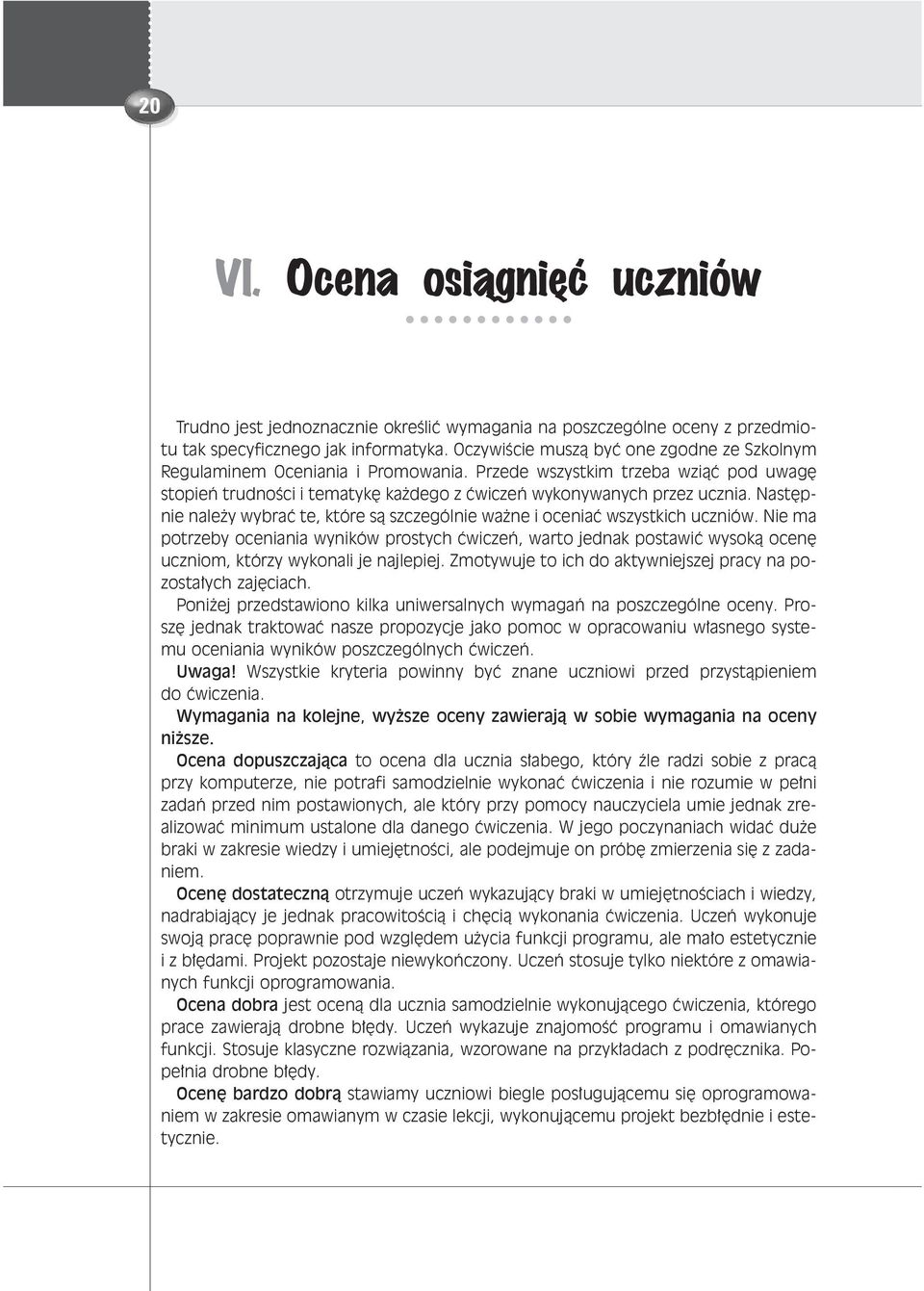 Nast pnie nale y wybraç te, które sà szczególnie wa ne i oceniaç wszystkich uczniów.