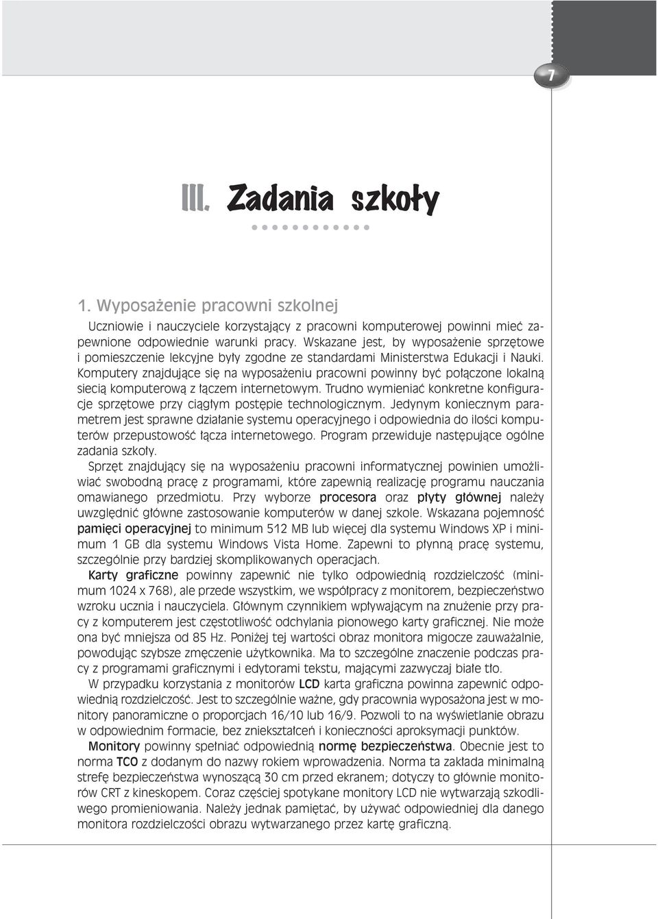 Komputery znajdujàce si na wyposa eniu pracowni powinny byç po àczone lokalnà siecià komputerowà z àczem internetowym.