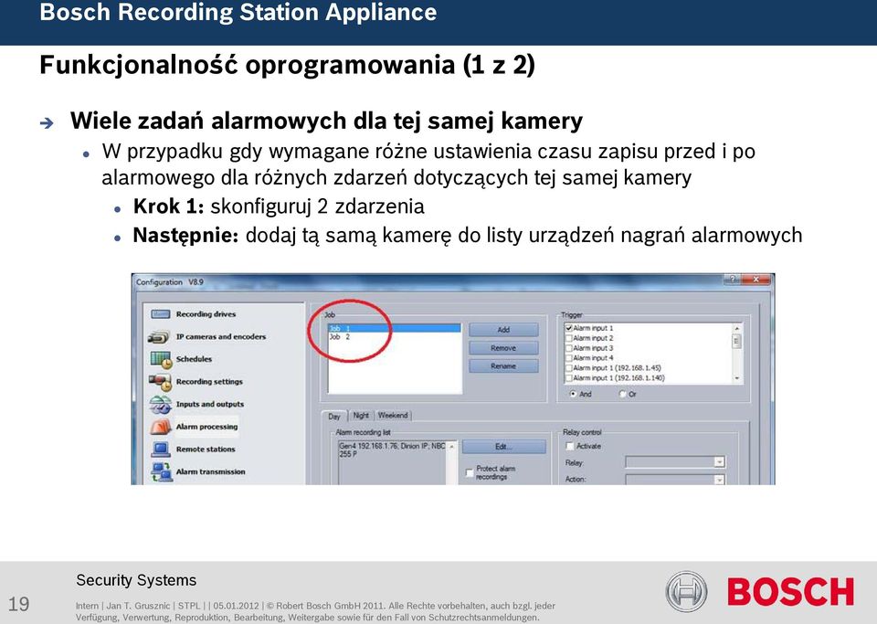 samą kamerę do listy urządzeń nagrań alarmowych 19 Intern Jan T. Grusznic STPL 05.01.2012 Robert Bosch GmbH 2011.