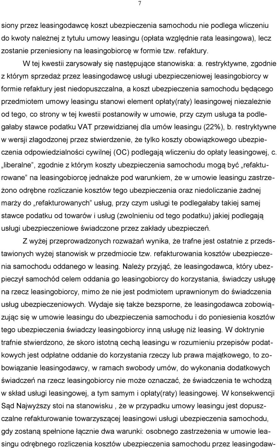 restryktywne, zgodnie z którym sprzedaż przez leasingodawcę usługi ubezpieczeniowej leasingobiorcy w formie refaktury jest niedopuszczalna, a koszt ubezpieczenia samochodu będącego przedmiotem umowy