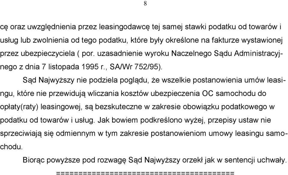 Sąd Najwyższy nie podziela poglądu, że wszelkie postanowienia umów leasingu, które nie przewidują wliczania kosztów ubezpieczenia OC samochodu do opłaty(raty) leasingowej, są bezskuteczne w