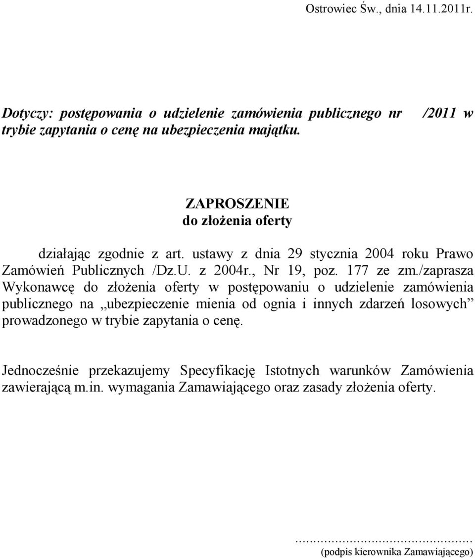 /zaprasza Wykonawcę do złoŝenia oferty w postępowaniu o udzielenie zamówienia publicznego na ubezpieczenie mienia od ognia i innych zdarzeń losowych prowadzonego w