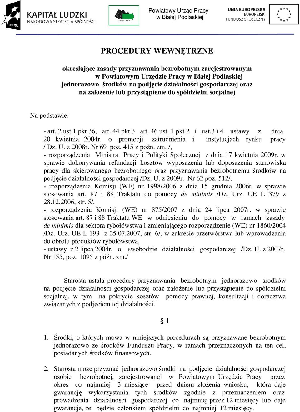 3 i 4 ustawy z dnia 20 kwietnia 2004r. o promocji zatrudnienia i instytucjach rynku pracy / Dz. U. z 2008r. Nr 69 poz. 415 z późn. zm.