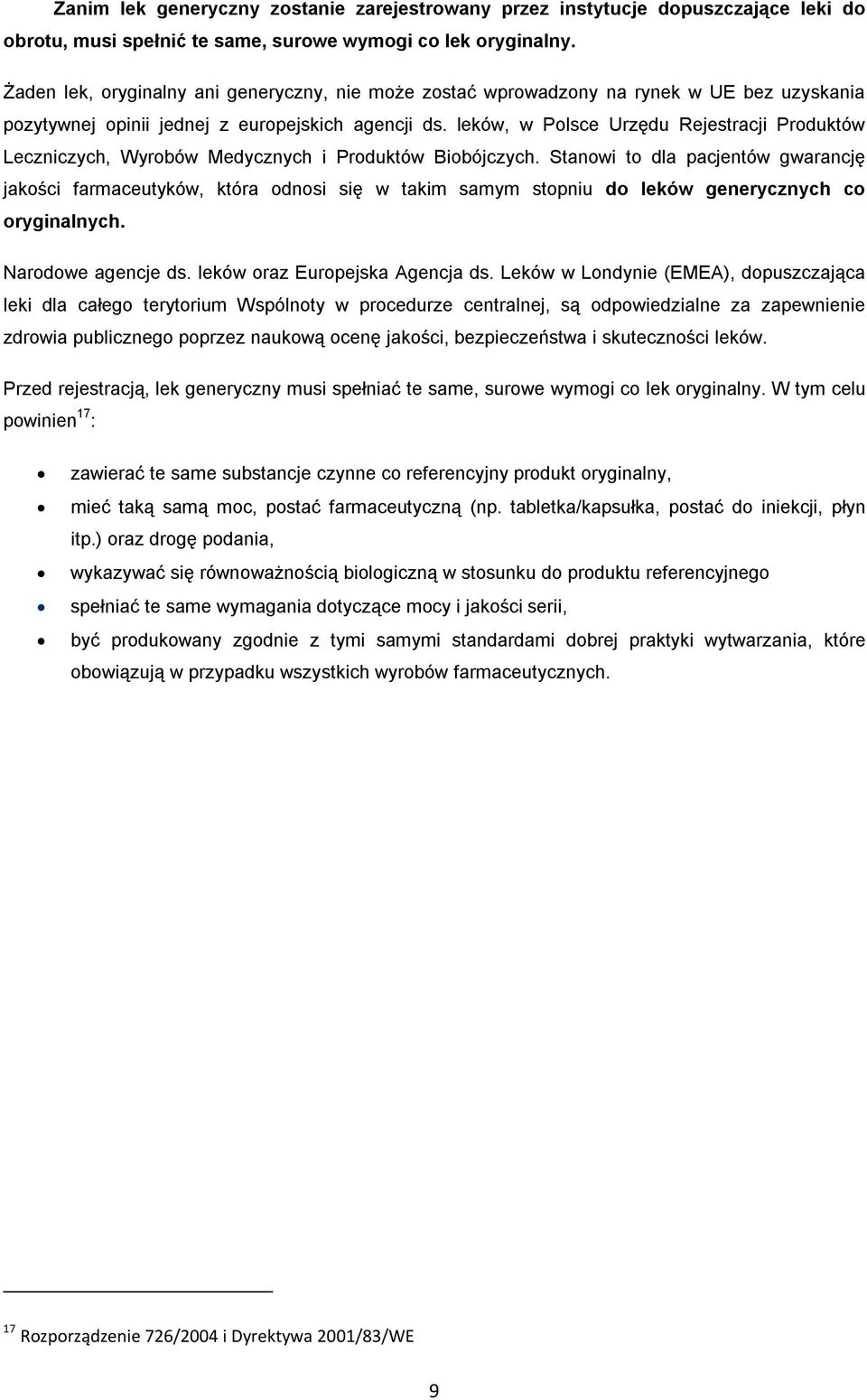 leków, w Polsce Urzędu Rejestracji Produktów Leczniczych, Wyrobów Medycznych i Produktów Biobójczych.