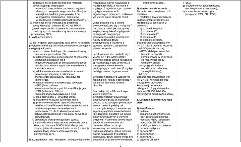 trastuzumabu) z frakcją wyrzutu lewej komory serca wynoszącą przynajmniej 50 %, h) wykluczenie ciąży.