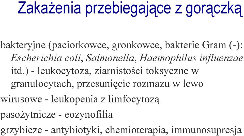 ) - leukocytoza, ziarnistości toksyczne w granulocytach, przesunięcie rozmazu w lewo