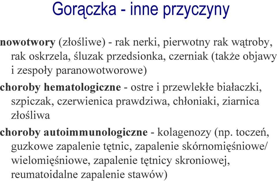 czerwienica prawdziwa, chłoniaki, ziarnica złośliwa choroby autoimmunologiczne - kolagenozy (np.