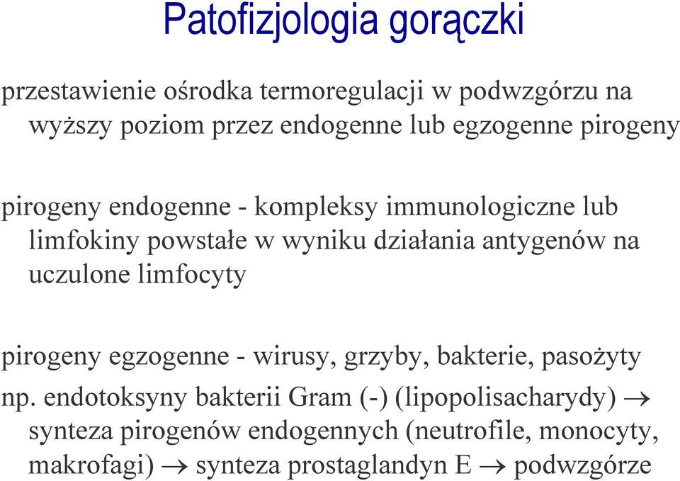 antygenów na uczulone limfocyty pirogeny egzogenne - wirusy, grzyby, bakterie, pasoŝyty np.