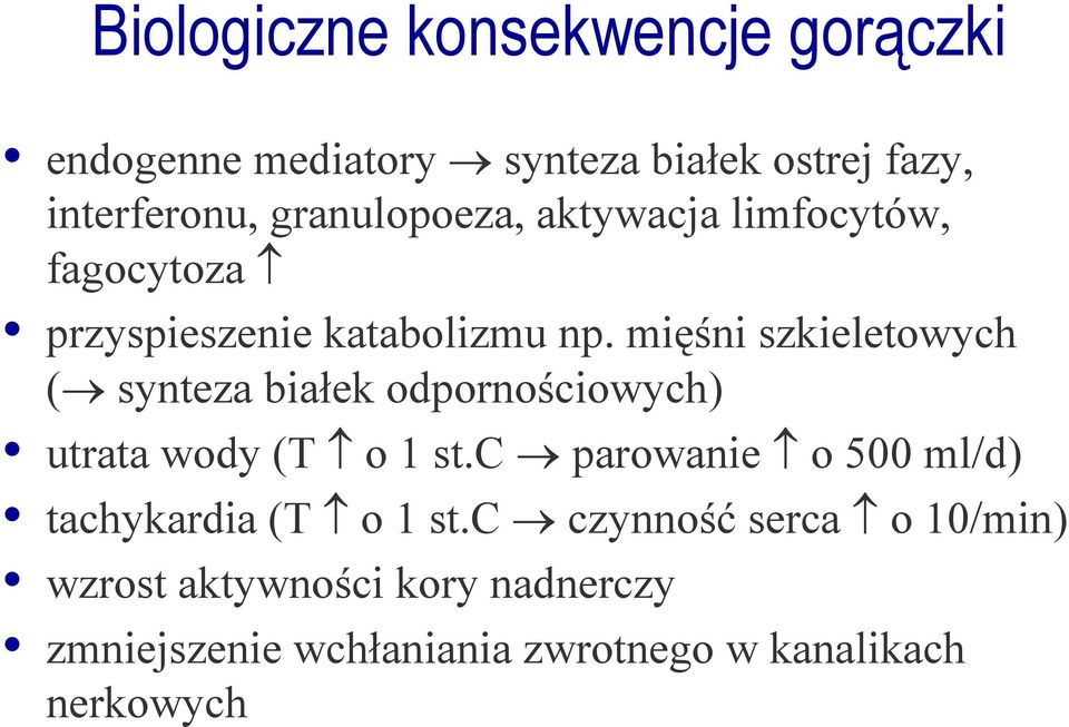 mięśni szkieletowych ( synteza białek odpornościowych) utrata wody (T o 1 st.