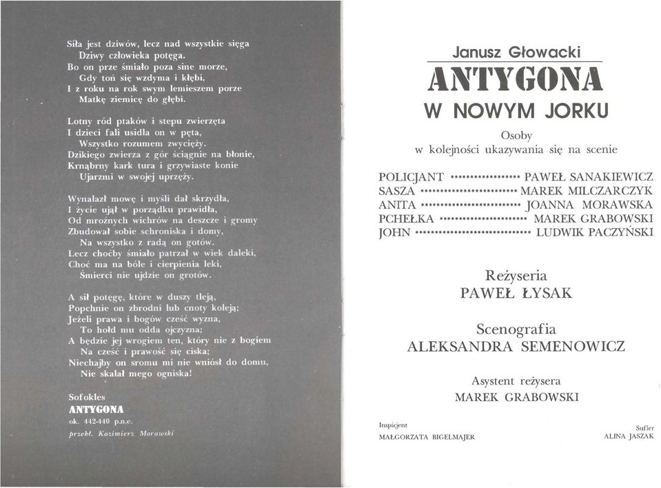 Wynalazł mowę i myśli dał skrzydła, na błonic, I życie ujął w porządku prawidła, Od mroźnych wichrów na deszcze i gromy Zbudował sobie schroniska i domy, N a wszystko z radą on gotów.