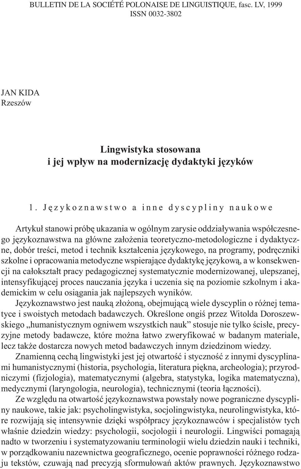 dobór treœci, metod i technik kszta³cenia jêzykowego, na programy, podrêczniki szkolne i opracowania metodyczne wspieraj¹ce dydaktykê jêzykow¹, a w konsekwencji na ca³okszta³t pracy pedagogicznej