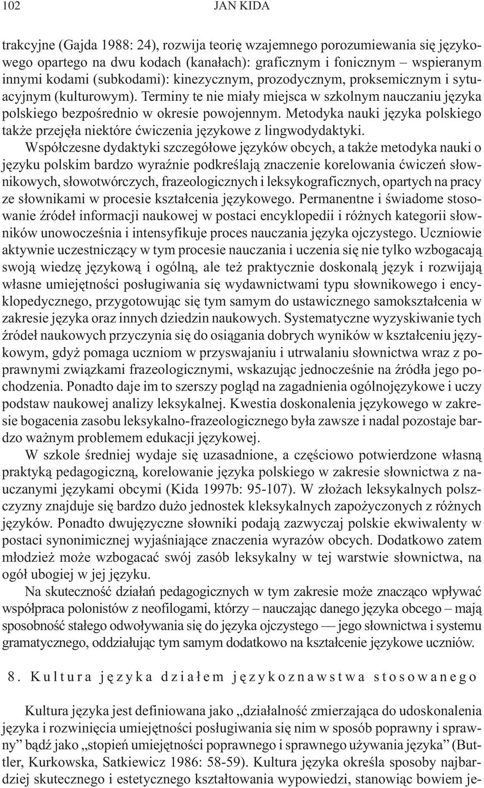 Metodyka nauki jêzyka polskiego tak e przejê³a niektóre æwiczenia jêzykowe z lingwodydaktyki.