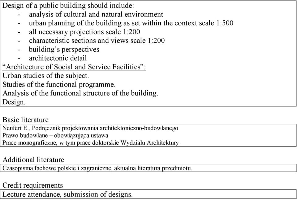 Studies of the functional programme. Analysis of the functional structure of the building. Design. Basic literature Neufert E.