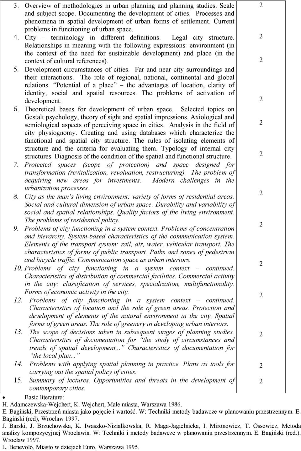 Relationships in meaning with the following expressions: environment (in the context of the need for sustainable development) and place (in the context of cultural references). 5.