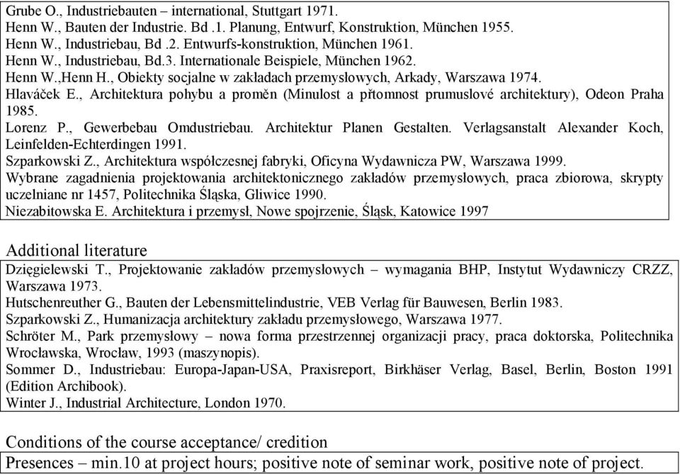 , Architektura pohybu a proměn (Minulost a přtomnost prumuslové architektury), Odeon Praha 985. Lorenz P., Gewerbebau Omdustriebau. Architektur Planen Gestalten.