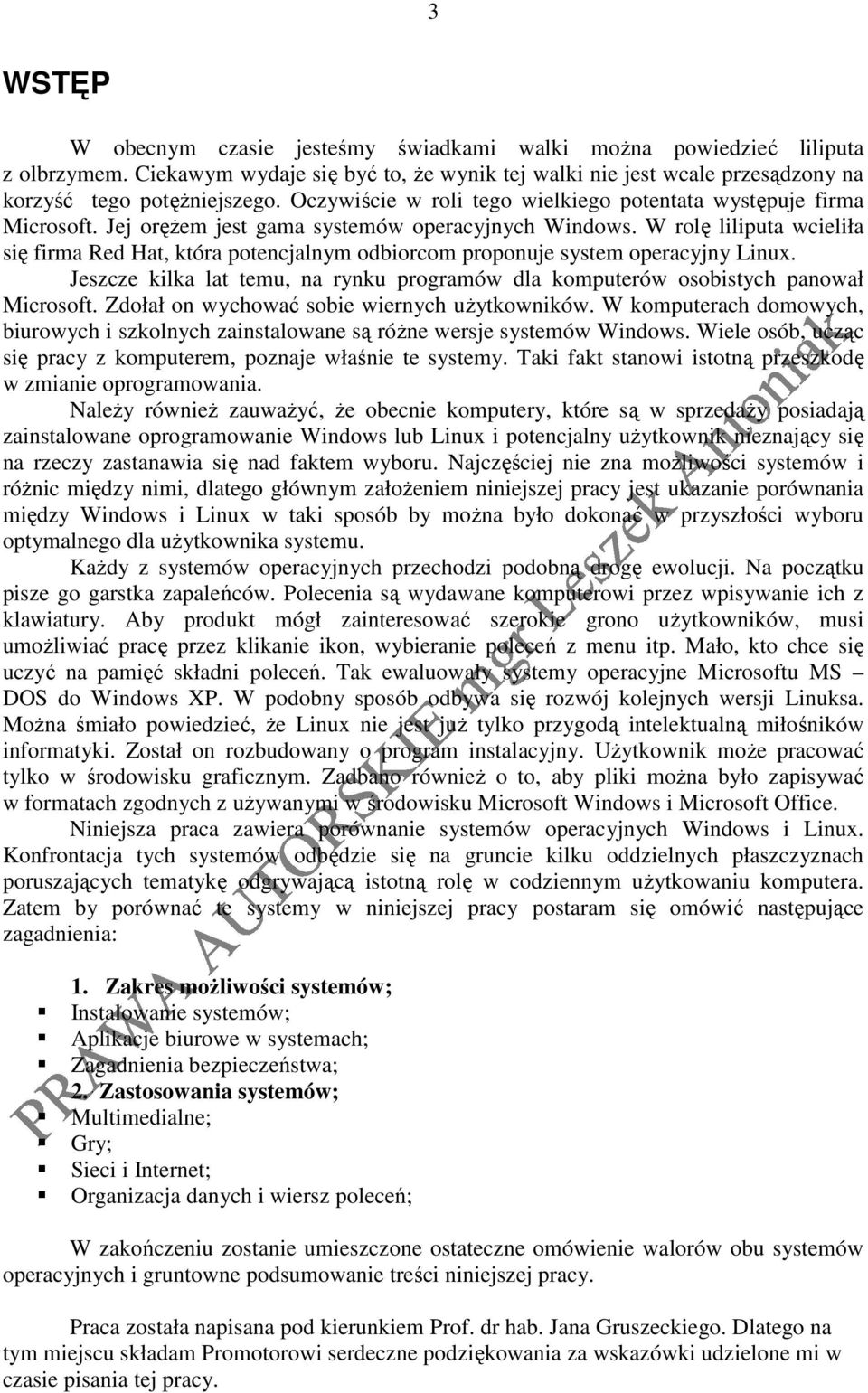 W rolę liliputa wcieliła się firma Red Hat, która potencjalnym odbiorcom proponuje system operacyjny Linux. Jeszcze kilka lat temu, na rynku programów dla komputerów osobistych panował Microsoft.