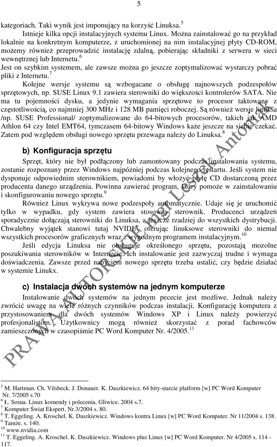 sieci wewnętrznej lub Internetu. 6 Jest on szybkim systemem, ale zawsze moŝna go jeszcze zoptymalizować wystarczy pobrać pliki z Internetu.