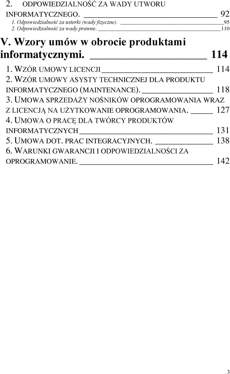 WZÓR UMOWY ASYSTY TECHNICZNEJ DLA PRODUKTU INFORMATYCZNEGO (MAINTENANCE). 118 3.