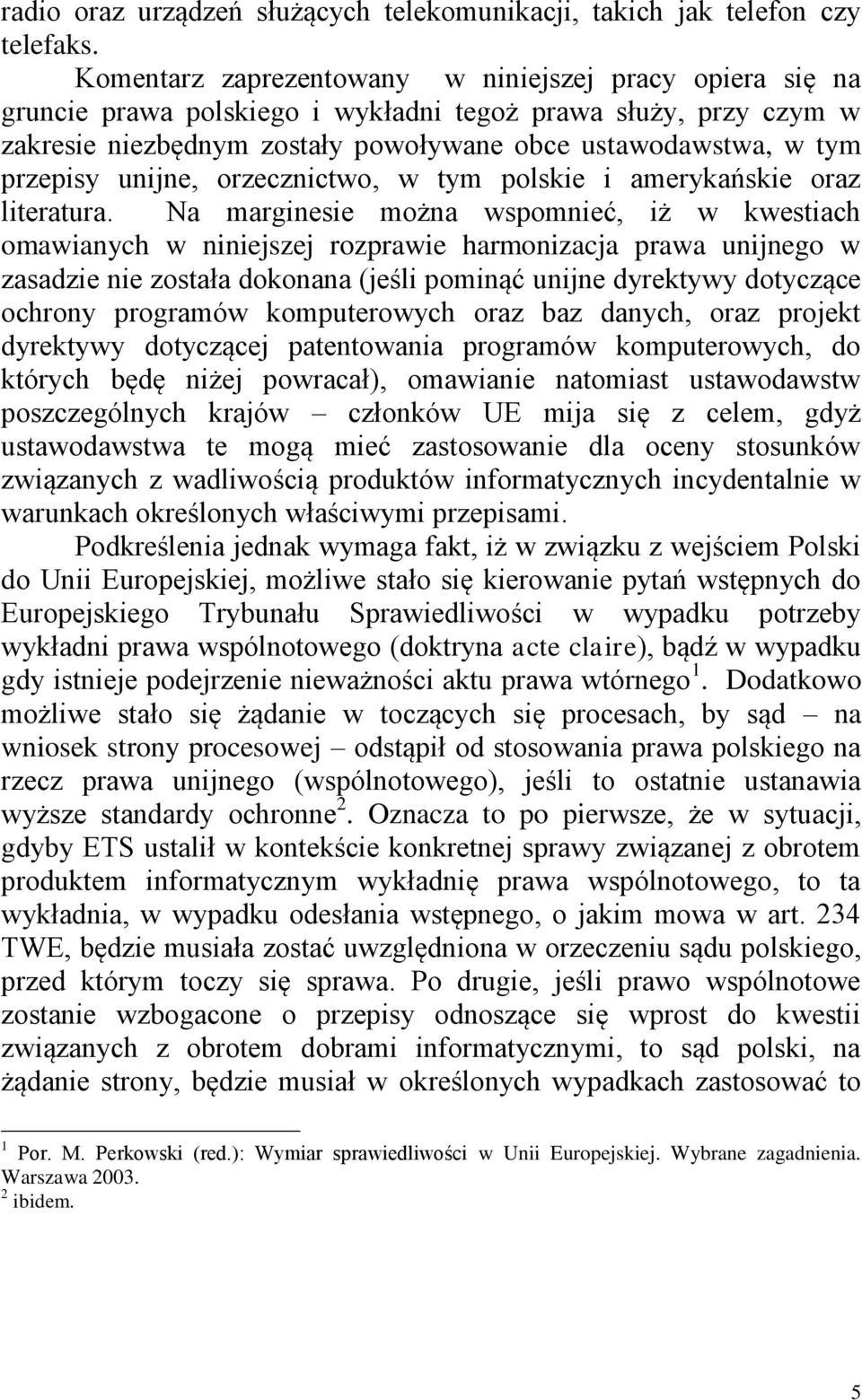unijne, orzecznictwo, w tym polskie i amerykańskie oraz literatura.