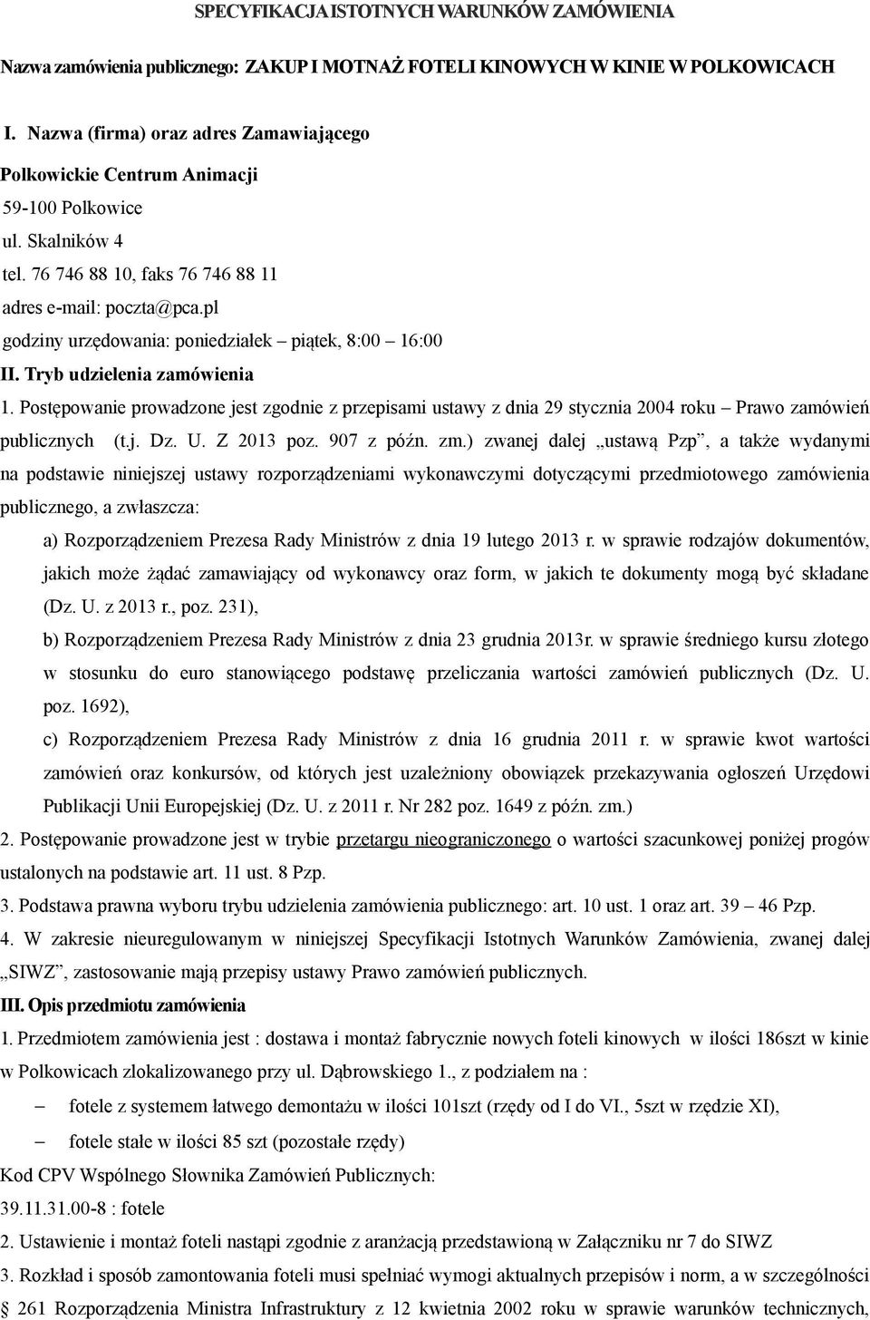 pl godziny urzędowania: poniedziałek piątek, 8:00 16:00 II. Tryb udzielenia zamówienia 1.