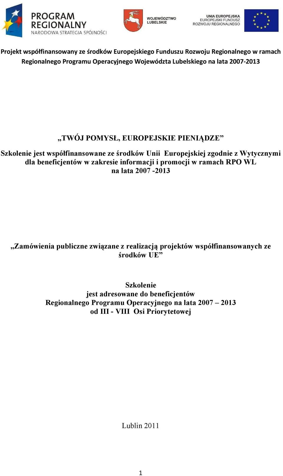 beneficjentów w zakresie informacji i promocji w ramach RPO WL na lata 2007-2013 Zamówienia publiczne związane z realizacją projektów