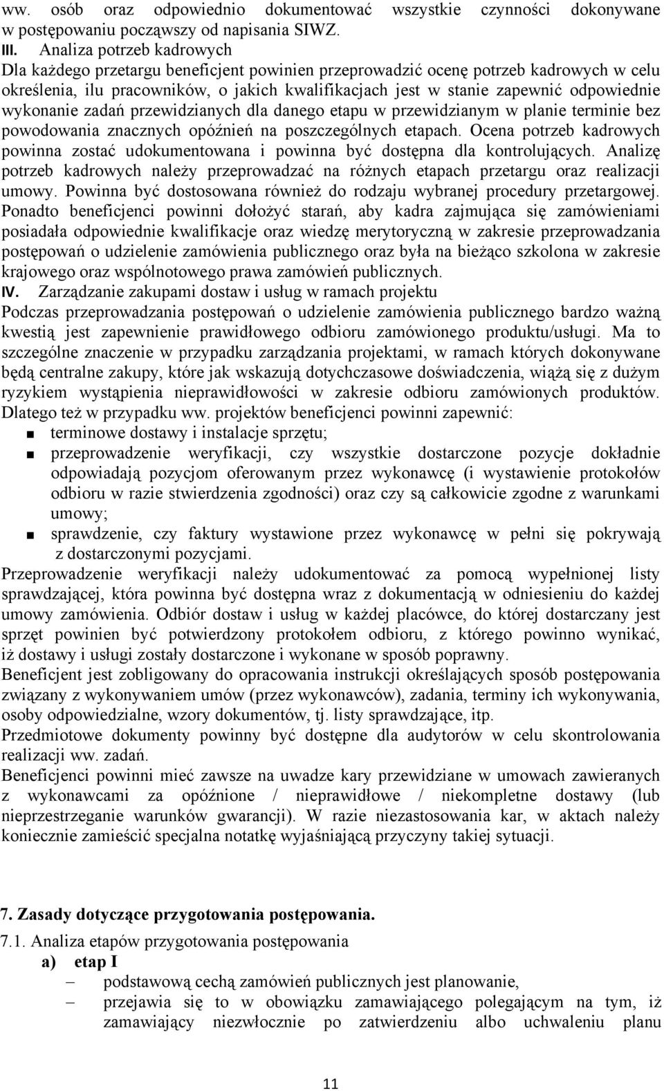 odpowiednie wykonanie zadań przewidzianych dla danego etapu w przewidzianym w planie terminie bez powodowania znacznych opóźnień na poszczególnych etapach.