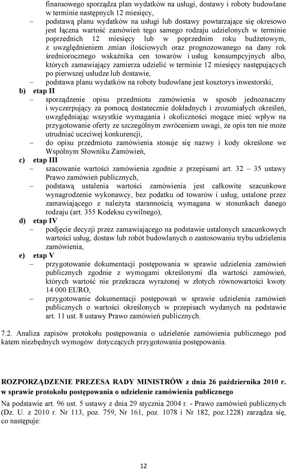 średniorocznego wskaźnika cen towarów i usług konsumpcyjnych albo, których zamawiający zamierza udzielić w terminie 12 miesięcy następujących po pierwszej usłudze lub dostawie, podstawa planu