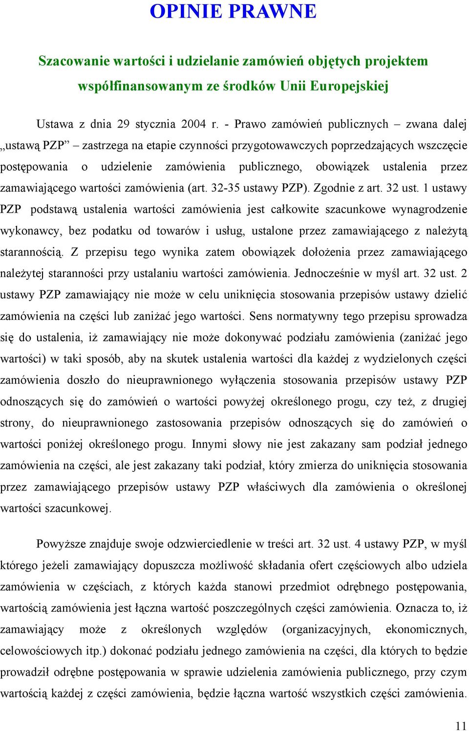 przez zamawiającego wartości zamówienia (art. 32-35 ustawy PZP). Zgodnie z art. 32 ust.