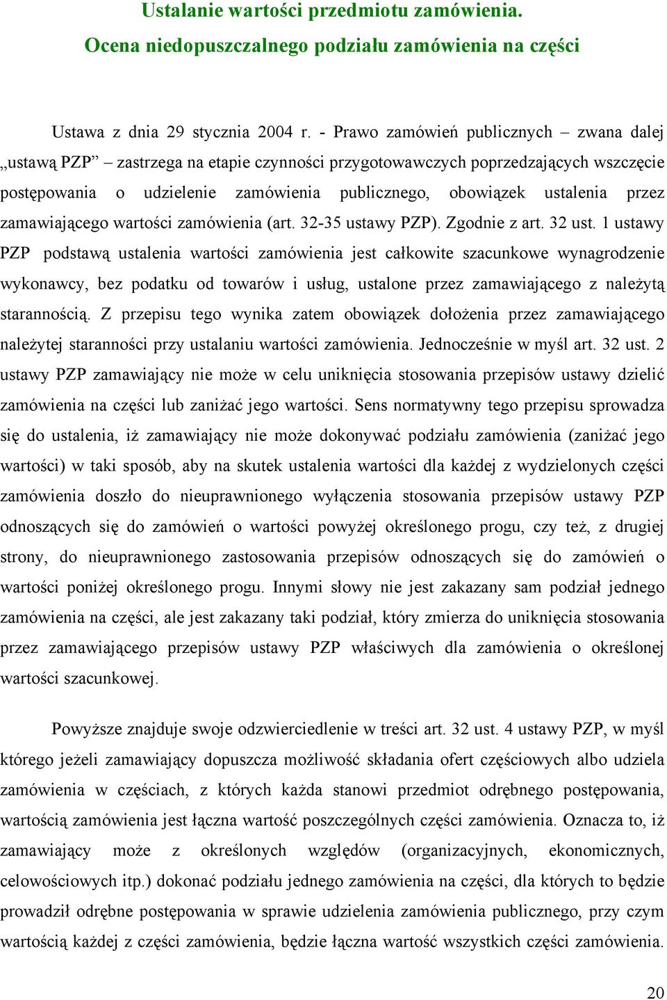 przez zamawiającego wartości zamówienia (art. 32-35 ustawy PZP). Zgodnie z art. 32 ust.