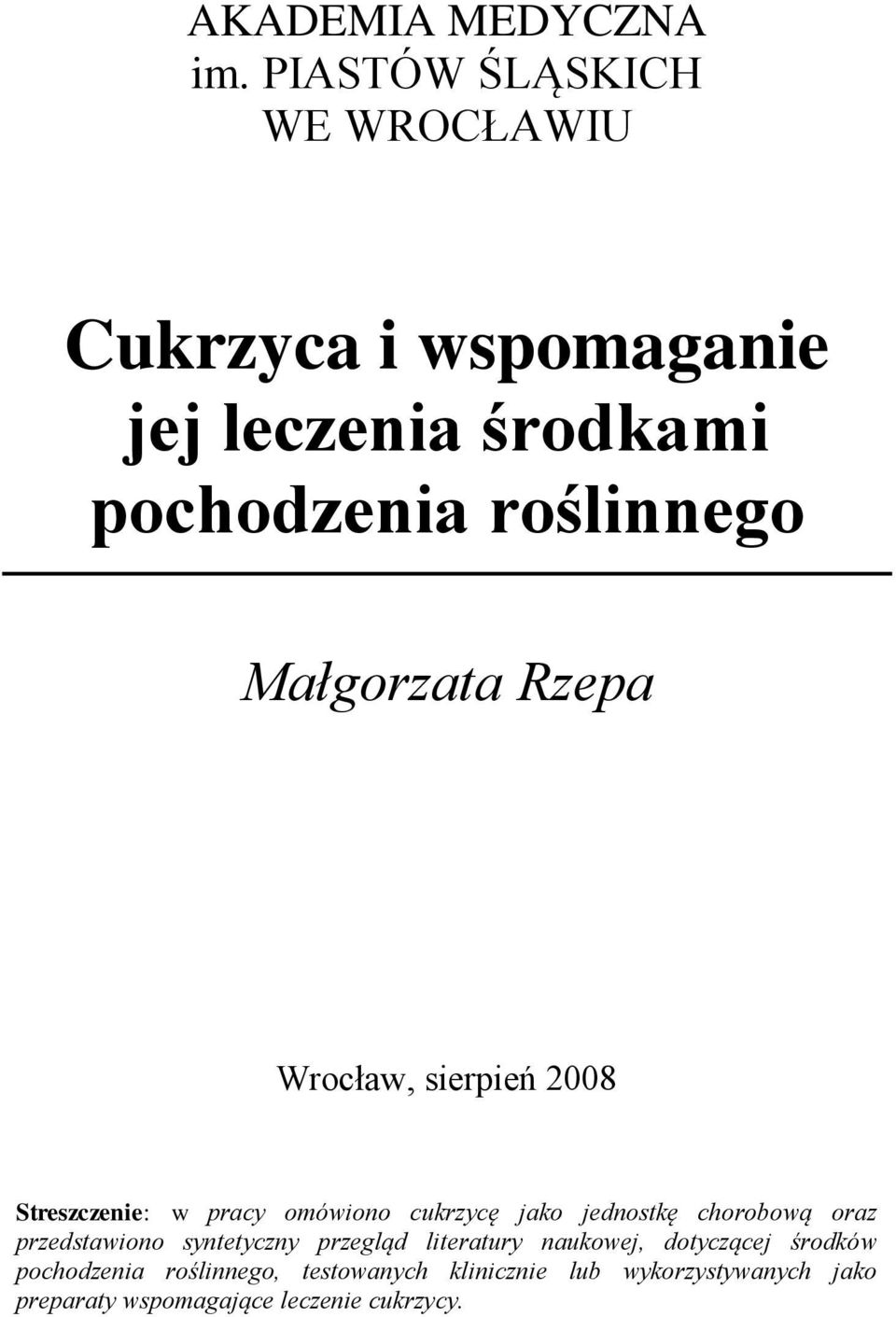Małgorzata Rzepa Wrocław, sierpień 2008 Streszczenie: w pracy omówiono cukrzycę jako jednostkę chorobową