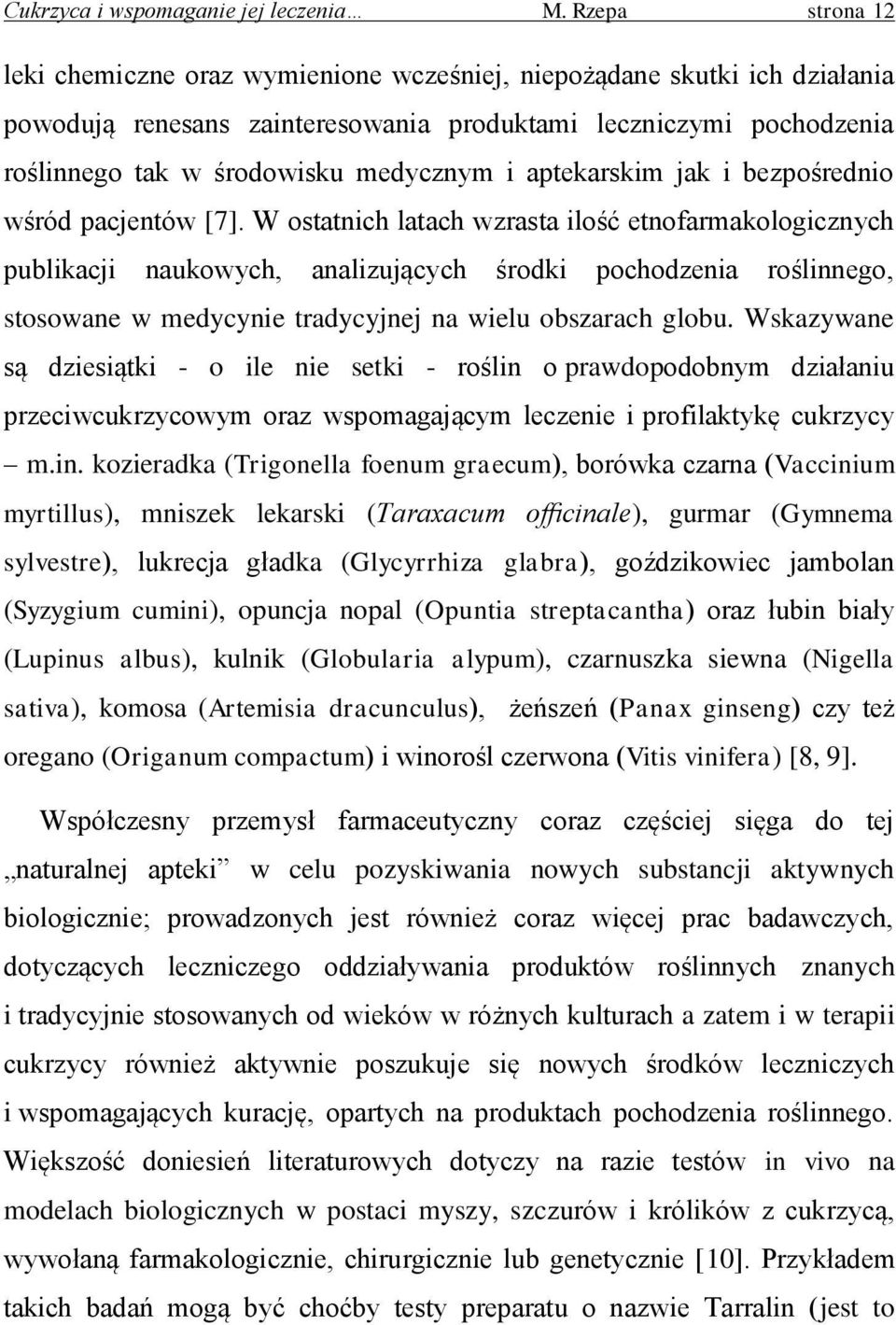 aptekarskim jak i bezpośrednio wśród pacjentów [7].