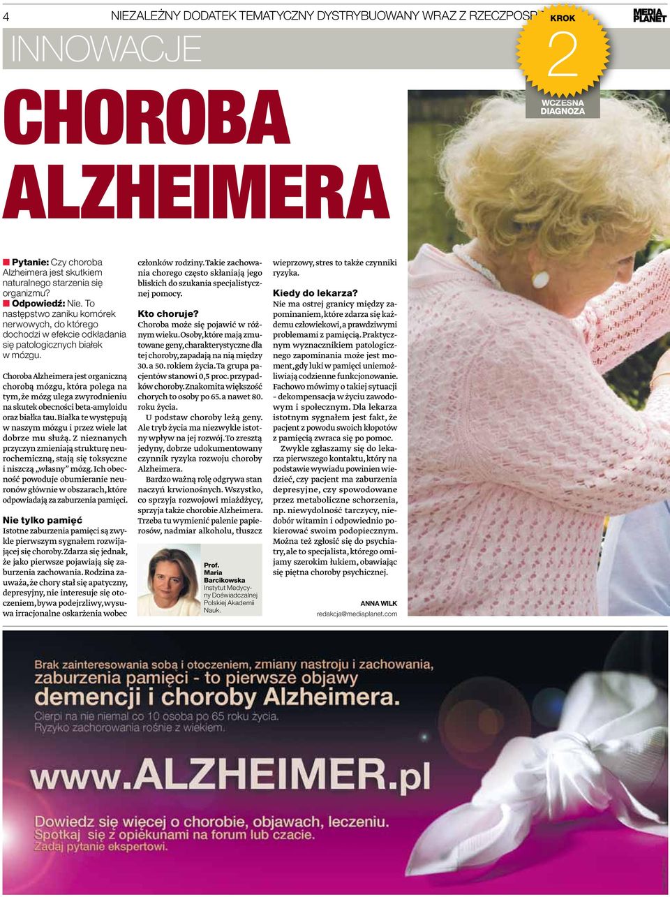 Choroba Alzheimera jest organiczną chorobą mózgu, która polega na tym, że mózg ulega zwyrodnieniu na skutek obecności beta-amyloidu oraz białka tau.