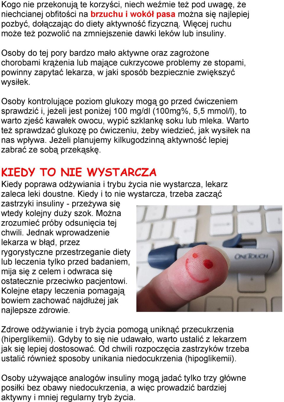 Osoby do tej pory bardzo mało aktywne oraz zagrożone chorobami krążenia lub mające cukrzycowe problemy ze stopami, powinny zapytać lekarza, w jaki sposób bezpiecznie zwiększyć wysiłek.