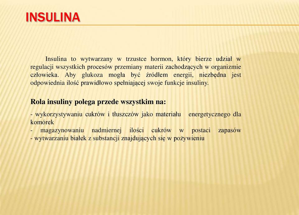 Aby glukoza mogła być źródłem energii, niezbędna jest odpowiednia ilość prawidłowo spełniającej swoje funkcje insuliny.