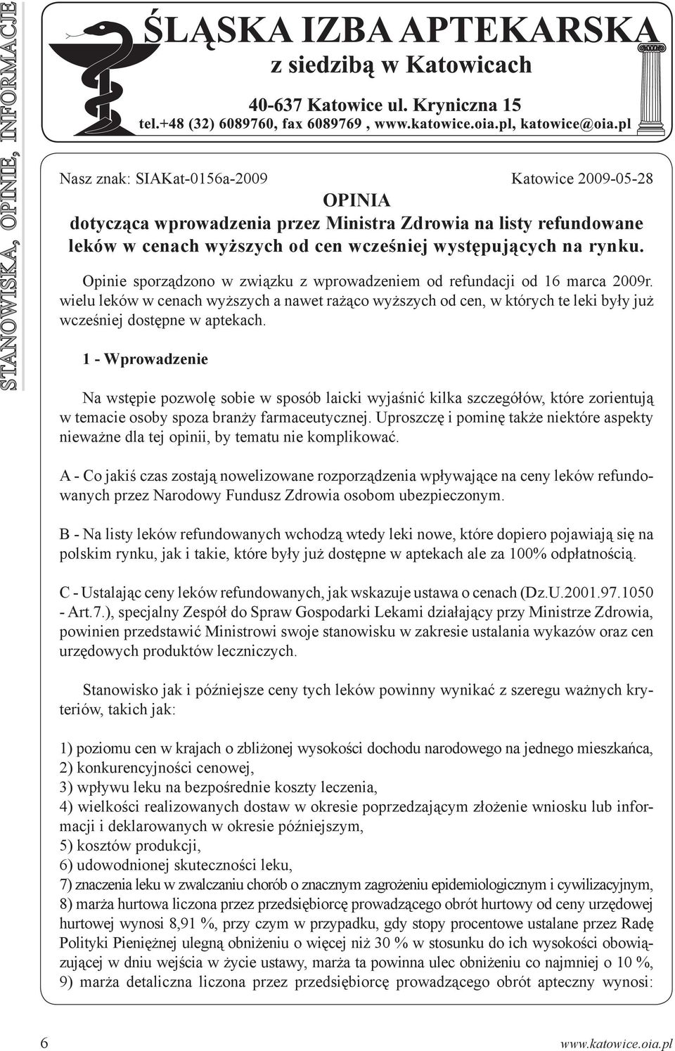 wielu leków w cenach wyższych a nawet rażąco wyższych od cen, w których te leki były już wcześniej dostępne w aptekach.