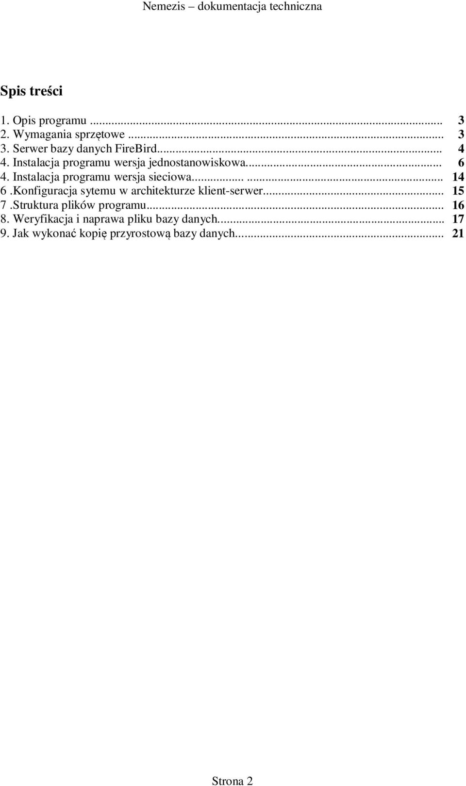 Konfiguracja sytemu w architekturze klient-serwer... 15 7.Struktura plików programu... 16 8.
