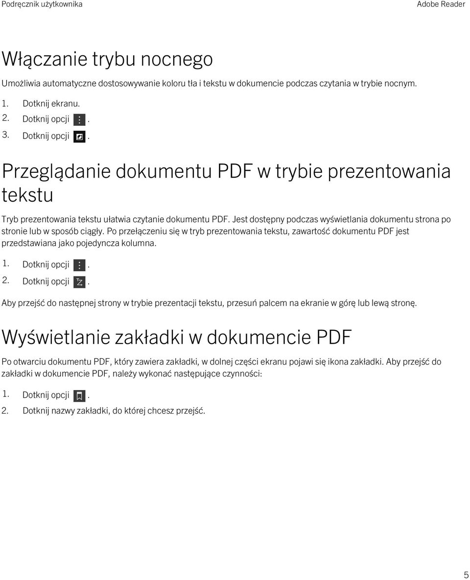 Po przełączeniu się w tryb prezentowania tekstu, zawartość dokumentu PDF jest przedstawiana jako pojedyncza kolumna. 1. Dotknij opcji.