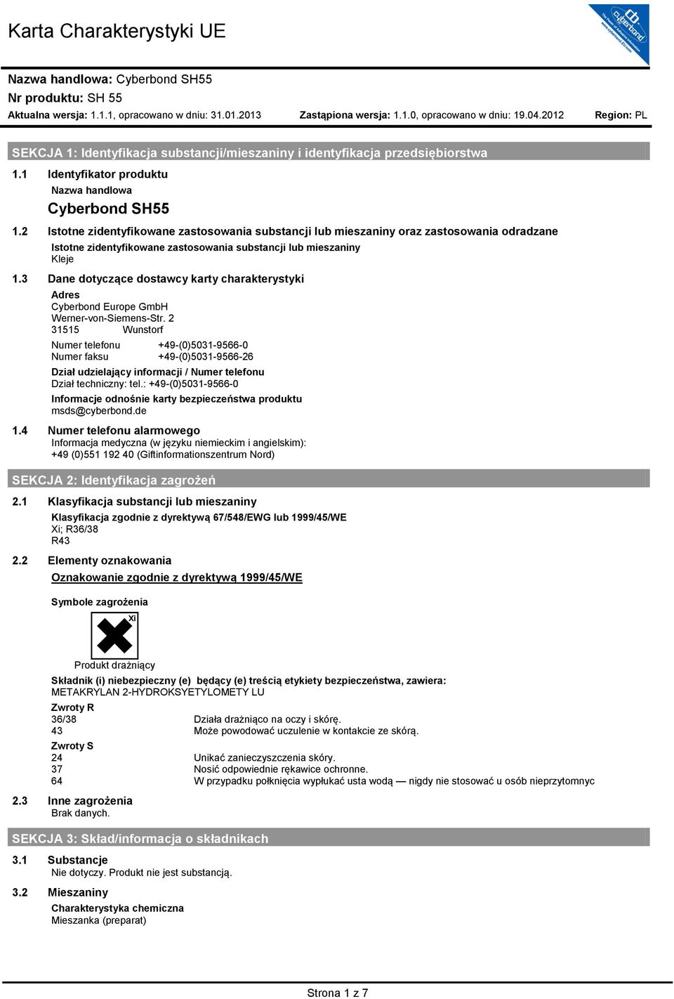 3 Dane dotyczące dostawcy karty charakterystyki Adres Cyberbond Europe GmbH Werner-von-Siemens-Str.