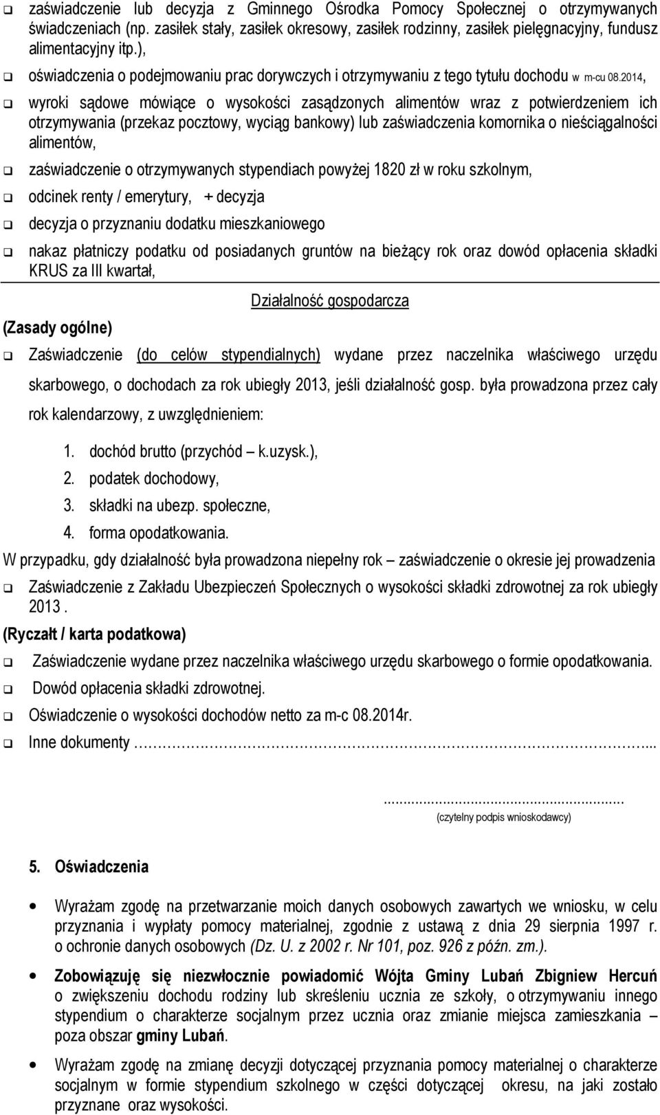 2014, wyroki sądowe mówiące o wysokości zasądzonych alimentów wraz z potwierdzeniem ich otrzymywania (przekaz pocztowy, wyciąg bankowy) lub zaświadczenia komornika o nieściągalności alimentów,