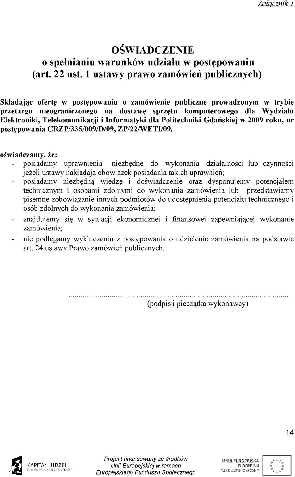 Telekomunikacji i Informatyki dla Politechniki Gdańskiej w 2009 roku, nr postępowania CRZP/335/009/D/09, ZP/22/WETI/09.