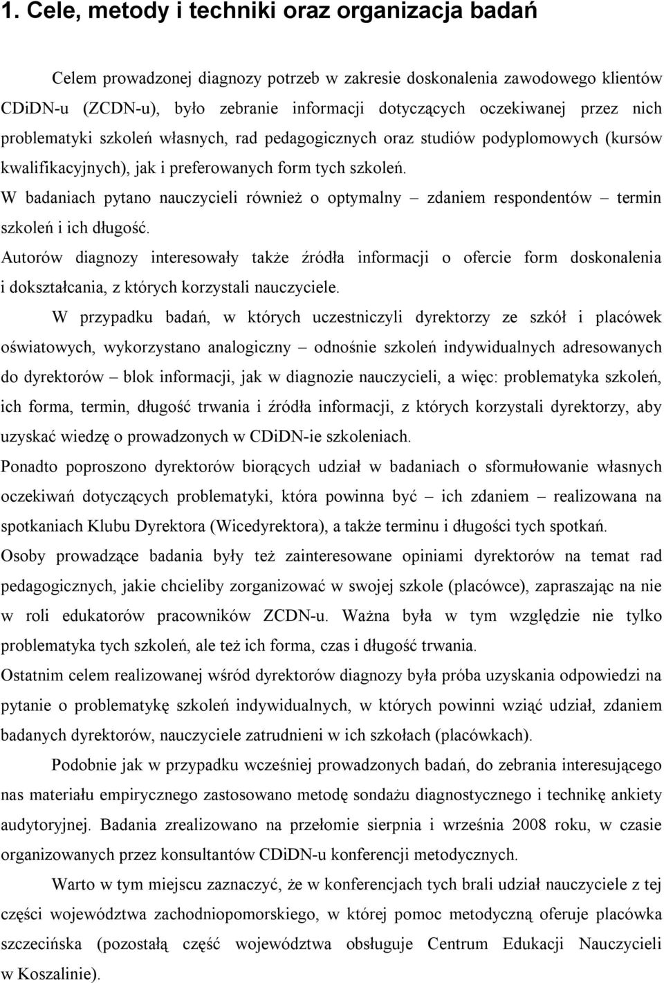 W badaniach pytano nauczycieli również o optymalny zdaniem respondentów termin szkoleń i ich długość.