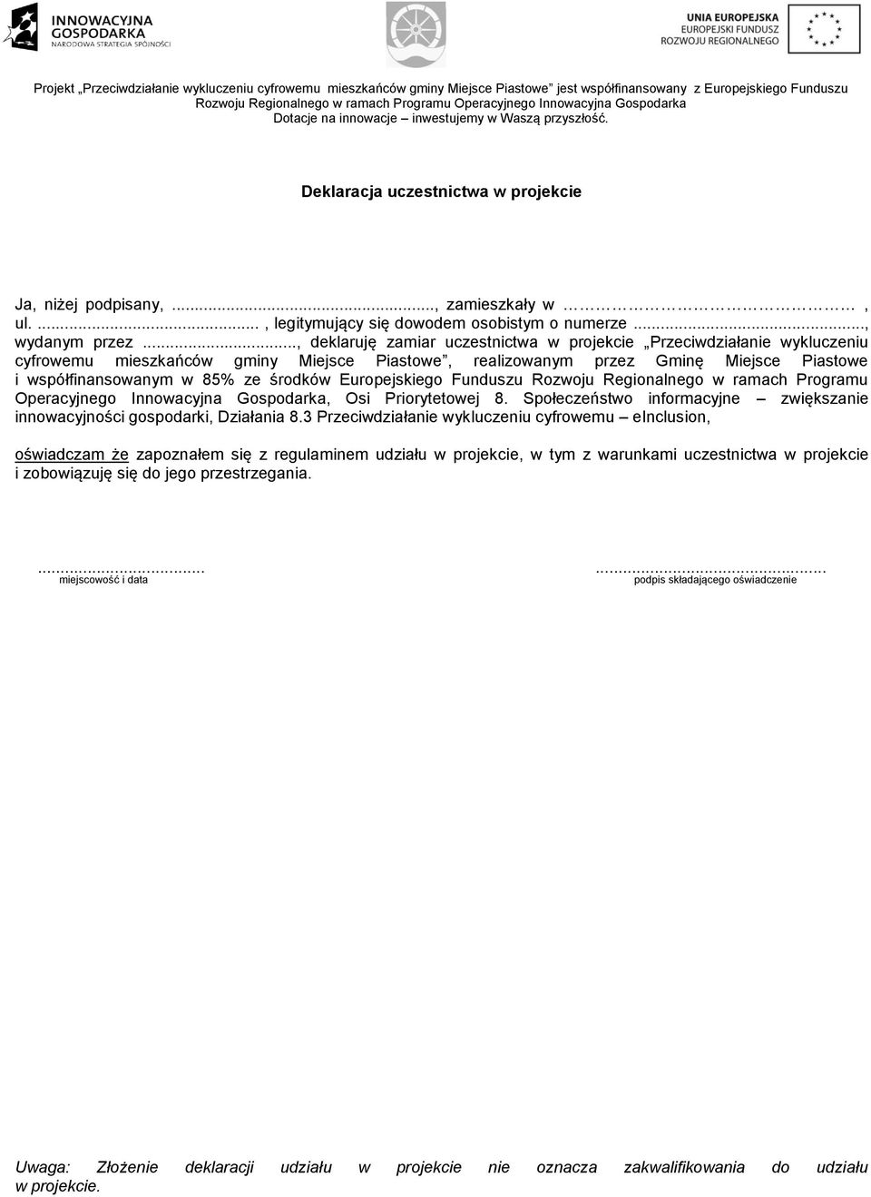 Europejskiego Funduszu Rozwoju Regionalnego w ramach Programu Operacyjnego Innowacyjna Gospodarka, Osi Priorytetowej 8. Społeczeństwo informacyjne zwiększanie innowacyjności gospodarki, Działania 8.