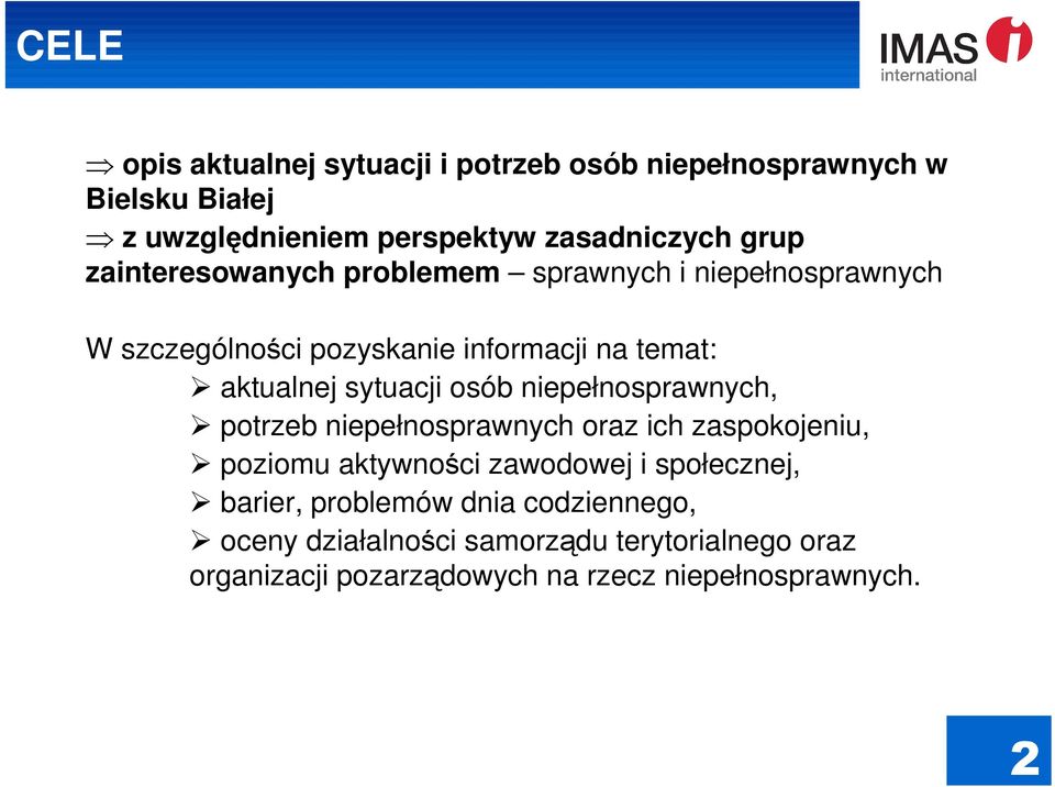 osób niepełnosprawnych, potrzeb niepełnosprawnych oraz ich zaspokojeniu, poziomu aktywności zawodowej i społecznej, barier,