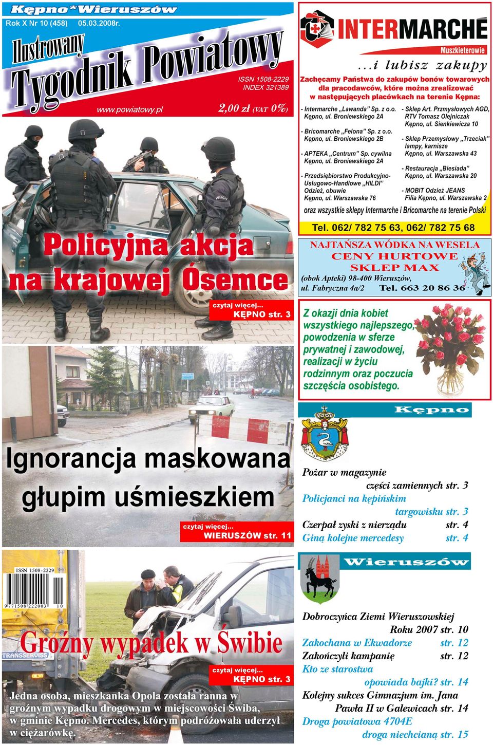 11 czytaj więcej... KĘPNO str. 3 Pożar w magazynie części zamiennych str. 3 Policjanci na kępińskim targowisku str. 3 Czerpał zyski z nierządu str. 4 Giną kolejne mercedesy str.